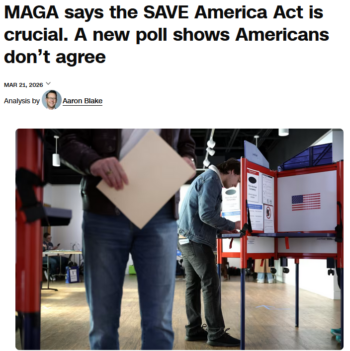 CNN: MAGA says the SAVE America Act is crucial. A new poll shows Americans don’t agree 
