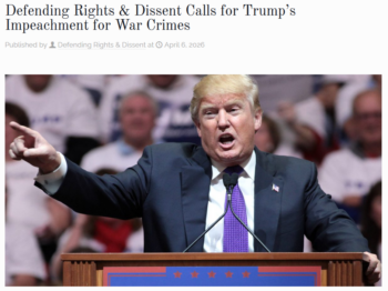 Defending Rights & Dissent: Defending Rights & Dissent Calls for Trump’s Impeachment for War Crimes