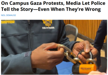 FAIR: On Campus Gaza Protests, Media Let Police Tell the Story—Even When They’re Wrong
