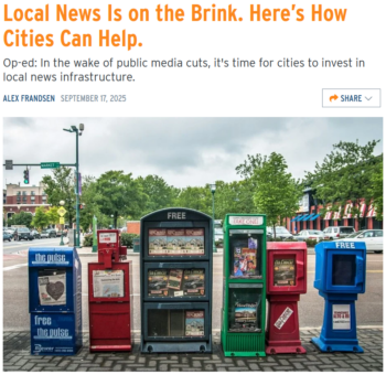 Next City: Local News Is on the Brink. Here’s How Cities Can Help.