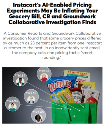 Consumer Reports: Instacart’s AI-Enabled Pricing Experiments May Be Inflating Your Grocery Bill, CR and Groundwork Collaborative Investigation Finds