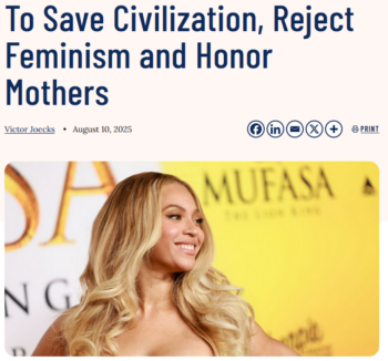 Daily Signal: To Save Civilization, Reject Feminism and Honor Mothers