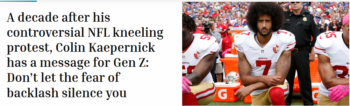 Fortune: A decade after his controversial NFL kneeling protest, Colin Kaepernick has a message for Gen Z: Don’t let the fear of backlash silence you