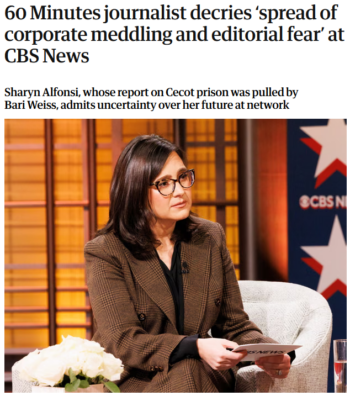 Guardian: 60 Minutes journalist decries ‘spread of corporate meddling and editorial fear’ at CBS News