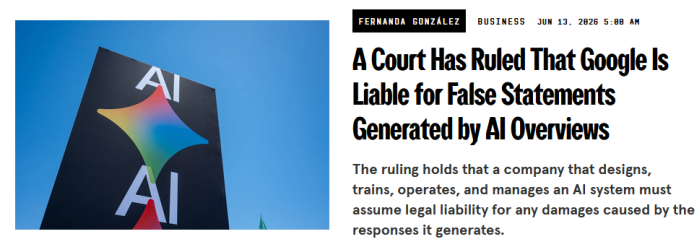 Wired: A Court Has Ruled That Google Is Liable for False Statements Generated by AI Overviews