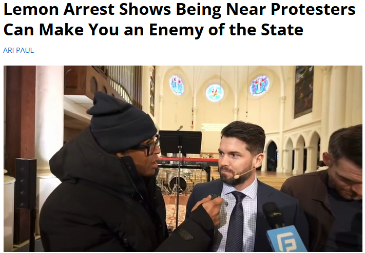 FAIR: Lemon Arrest Shows Being Near Protesters Can Make You an Enemy of the State