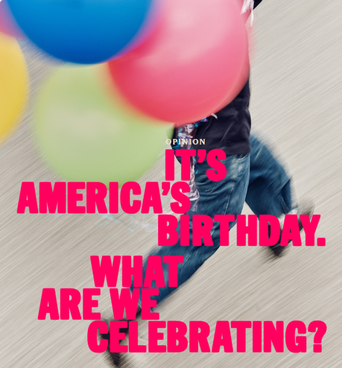 NYT: It's America's Birthday. What Are We Celebrating?