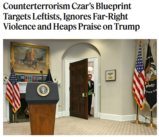 Pro Publica: Counterterrorism Czar’s Blueprint Targets Leftists, Ignores Far-Right Violence and Heaps Praise on Trump