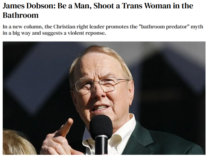 Advocate: James Dobson: Be a Man, Shoot a Trans Woman in the Bathroom